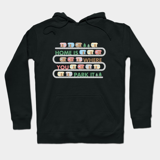 Home Is Where You Park It RV Motorhome Camper Hoodie by Marham19